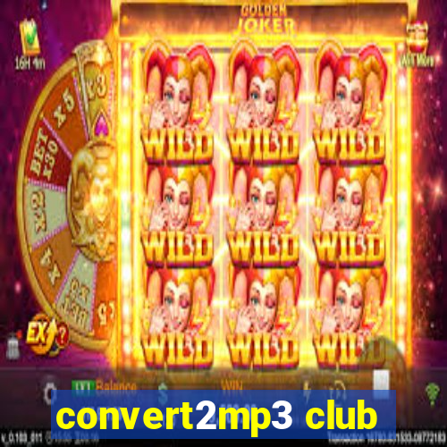 convert2mp3 club